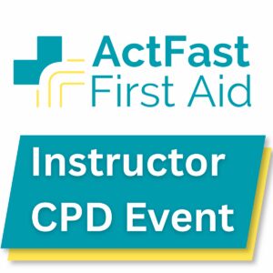 Act Fast First Aid Logo and the text reads Instructor CPD Event