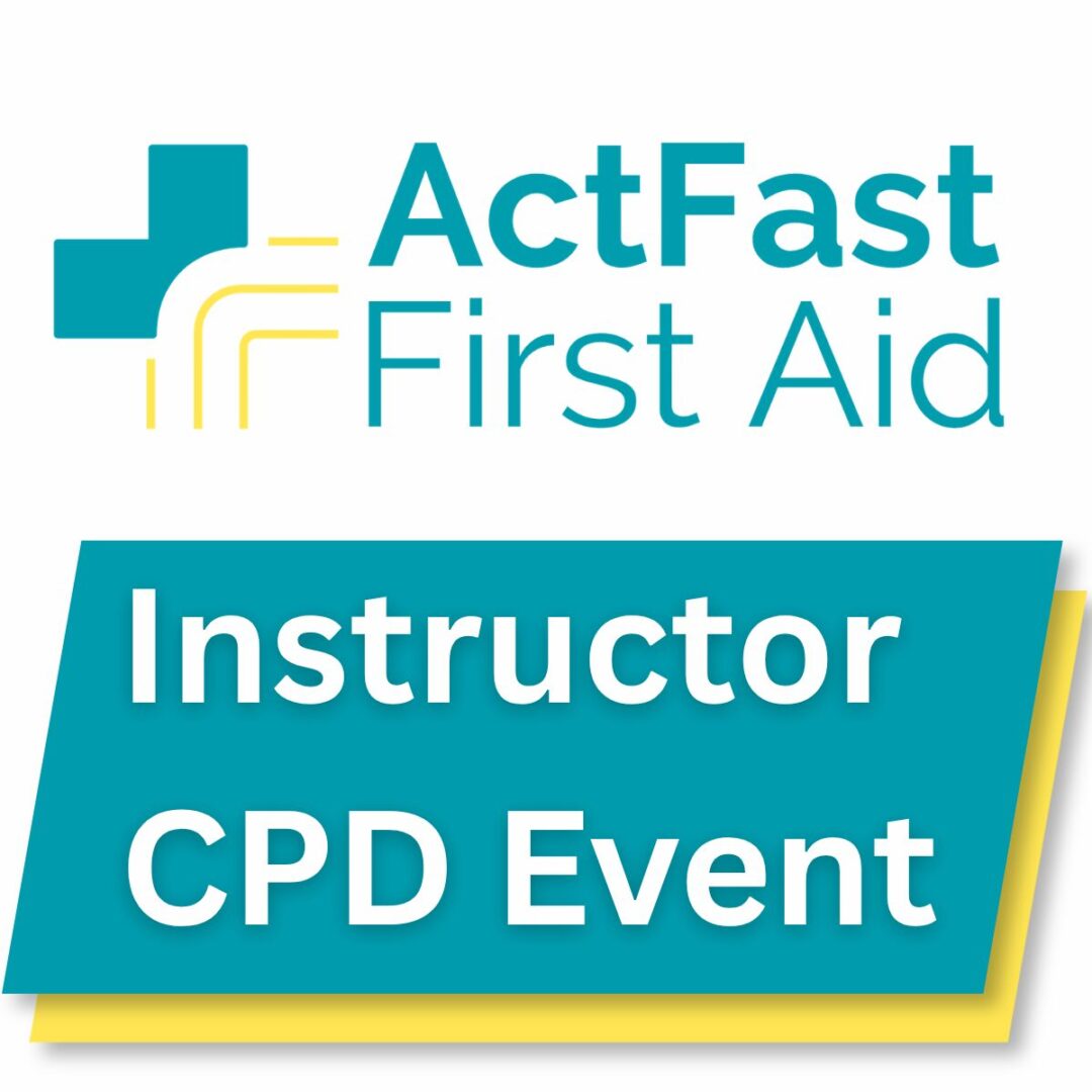 Act Fast First Aid Logo and the text reads Instructor CPD Event